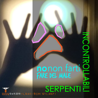 No non farti fare del Male_INCONTROLLABILI SERPENTI