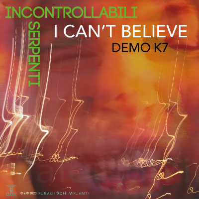 I can’t Believe_           INCONTROLLABILI SERPENTI